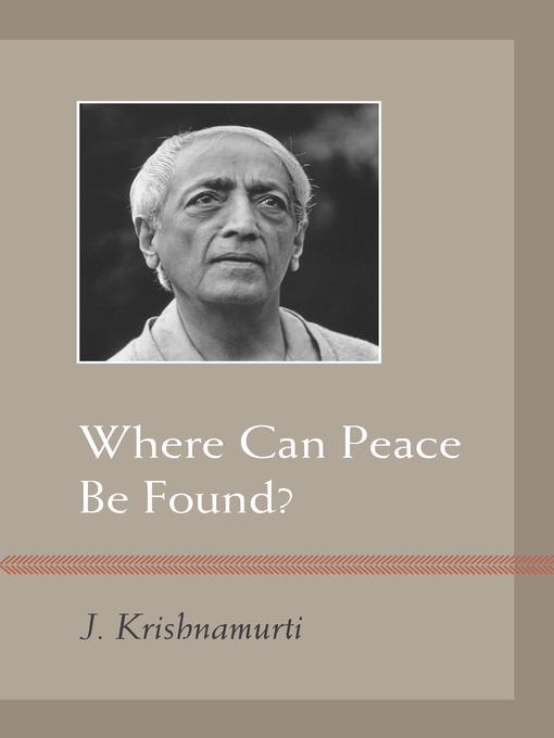 Title details for Where Can Peace Be Found? by J. Krishnamurti - Wait list